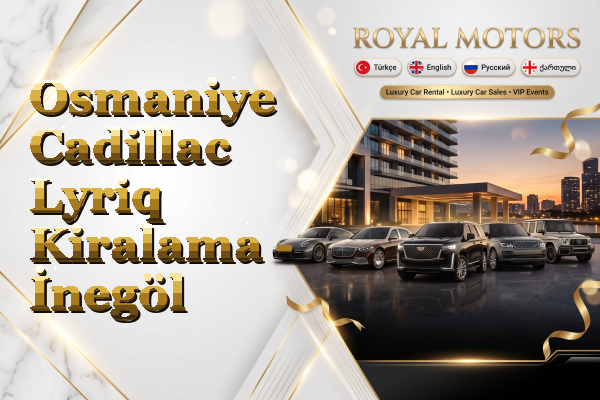 Osmaniye Cadillac Lyriq Kiralama - İnegöl