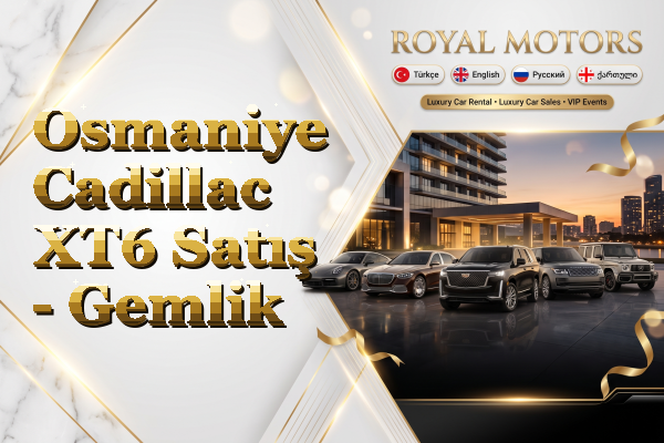 Osmaniye Cadillac XT6 Satış - Gemlik