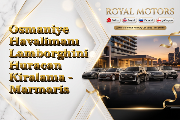 Osmaniye Havalimanı Lamborghini Huracan Kiralama - Marmaris