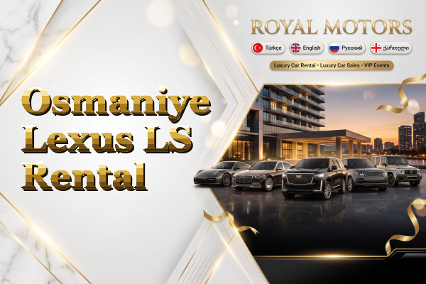 Osmaniye Lexus LS Rental