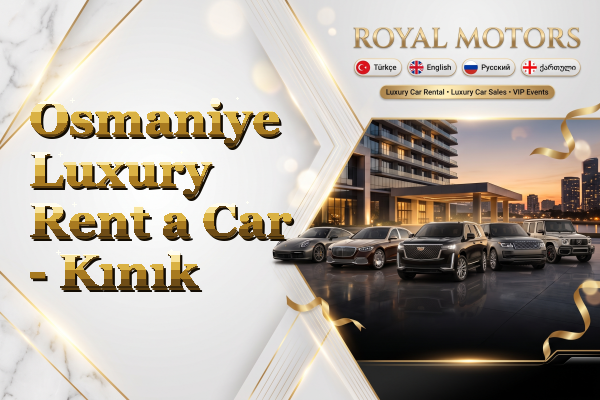 Osmaniye Luxury Rent a Car - Kınık