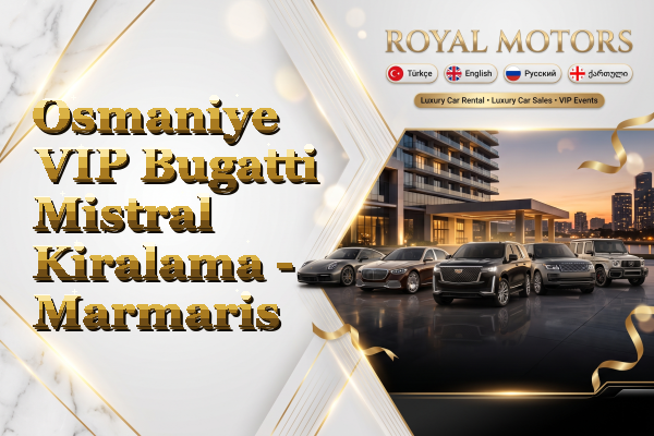 Osmaniye VIP Bugatti Mistral Kiralama - Marmaris