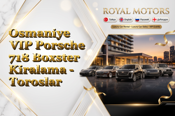 Osmaniye VIP Porsche 718 Boxster Kiralama - Toroslar