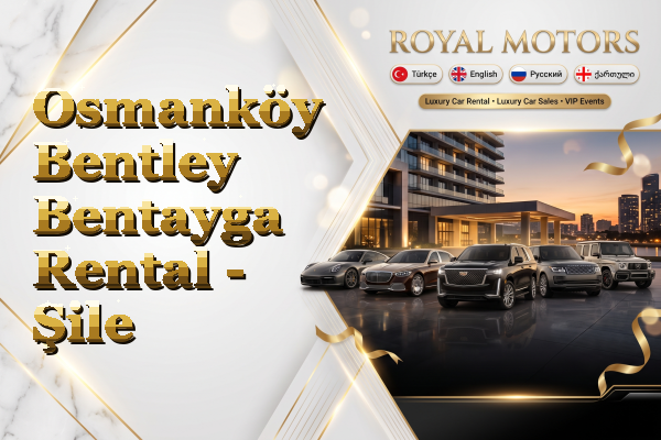 Osmanköy Bentley Bentayga Rental - Şile