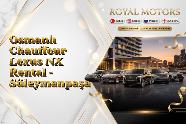 Osmanlı Chauffeur Lexus NX Rental - Süleymanpaşa