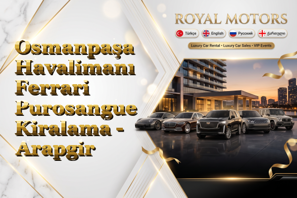 Osmanpaşa Havalimanı Ferrari Purosangue Kiralama - Arapgir