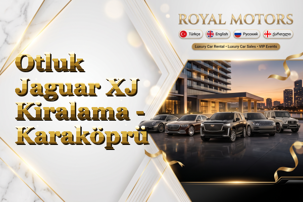 Otluk Jaguar XJ Kiralama - Karaköprü