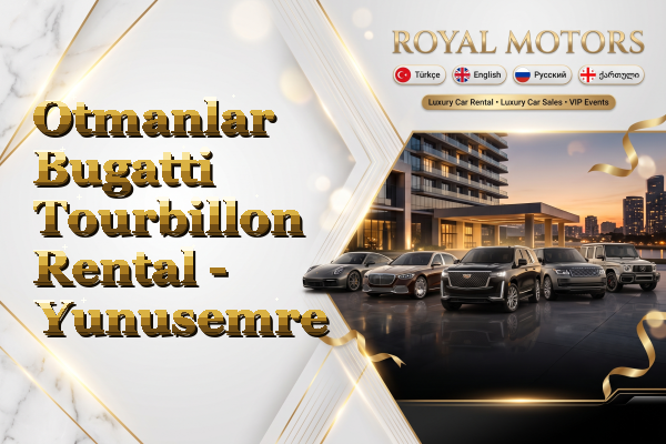 Otmanlar Bugatti Tourbillon Rental - Yunusemre