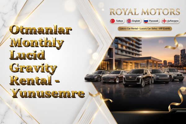 Otmanlar Monthly Lucid Gravity Rental - Yunusemre