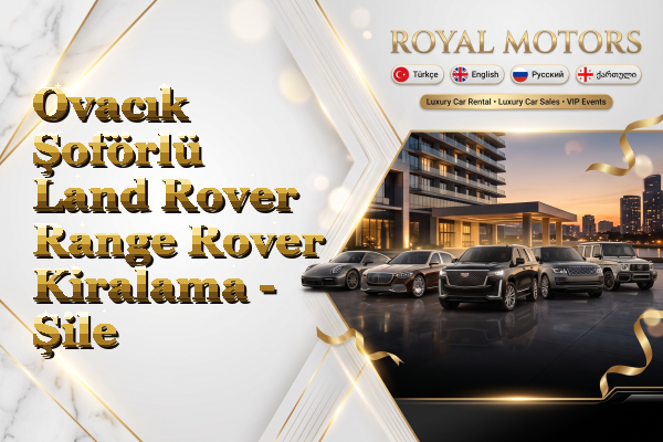 Ovacık Şoförlü Land Rover Range Rover Kiralama - Şile