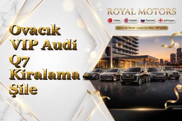Ovacık VIP Audi Q7 Kiralama - Şile