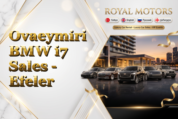 Ovaeymiri BMW i7 Sales - Efeler