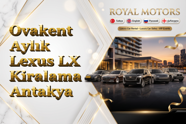 Ovakent Aylık Lexus LX Kiralama - Antakya