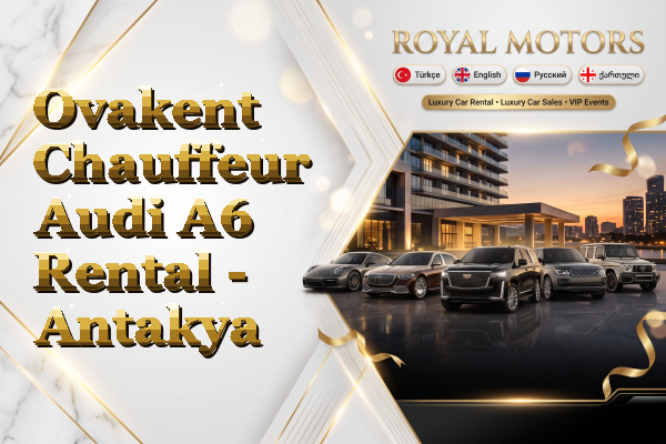 Ovakent Chauffeur Audi A6 Rental - Antakya