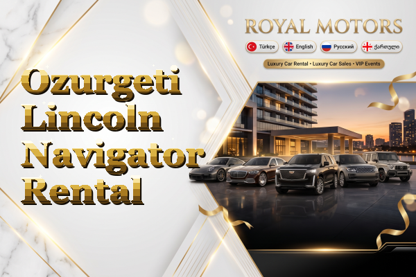 Ozurgeti Lincoln Navigator Rental