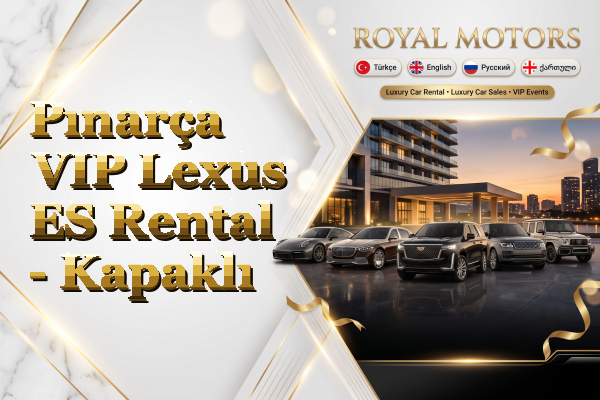Pınarça VIP Lexus ES Rental - Kapaklı