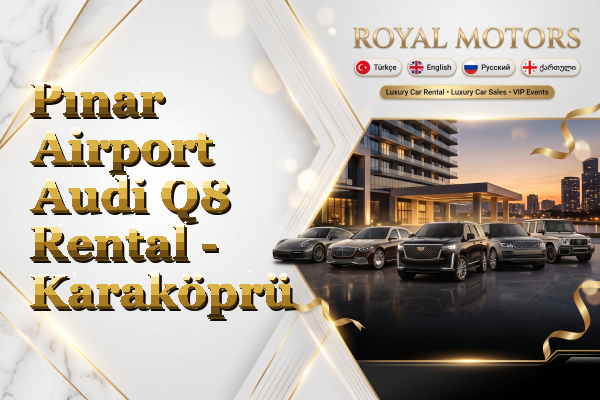 Pınar Airport Audi Q8 Rental - Karaköprü