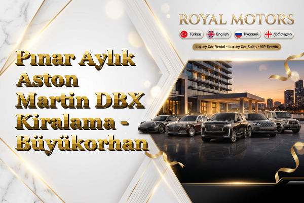 Pınar Aylık Aston Martin DBX Kiralama - Büyükorhan