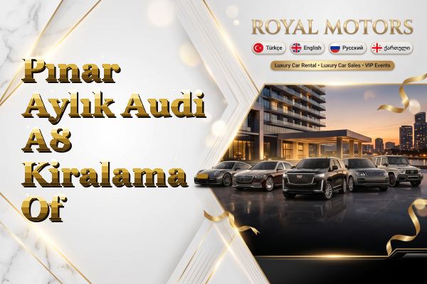 Pınar Aylık Audi A8 Kiralama - Of