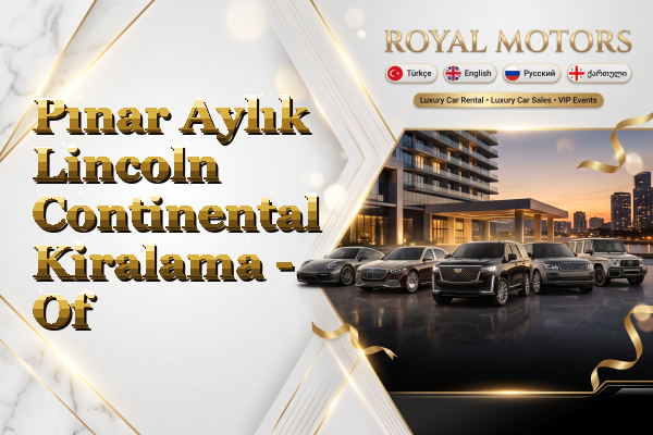 Pınar Aylık Lincoln Continental Kiralama - Of