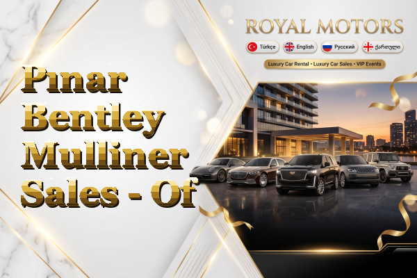 Pınar Bentley Mulliner Sales - Of
