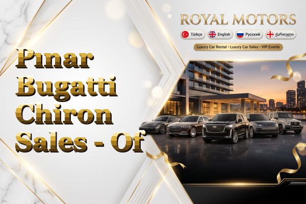 Pınar Bugatti Chiron Sales - Of