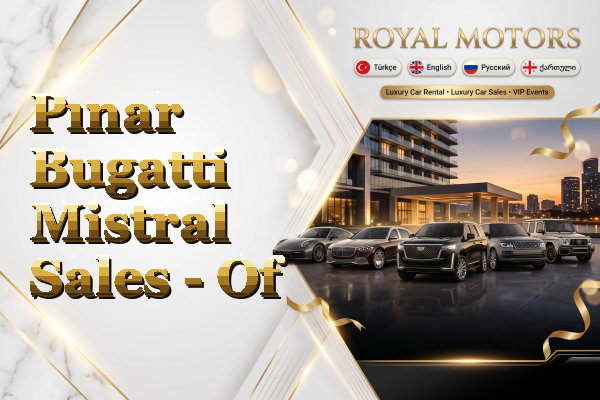 Pınar Bugatti Mistral Sales - Of