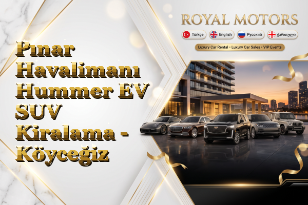Pınar Havalimanı Hummer EV SUV Kiralama - Köyceğiz