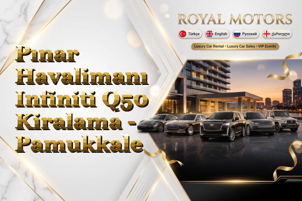 Pınar Havalimanı Infiniti Q50 Kiralama - Pamukkale