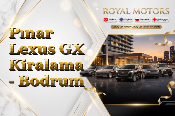 Pınar Lexus GX Kiralama - Bodrum