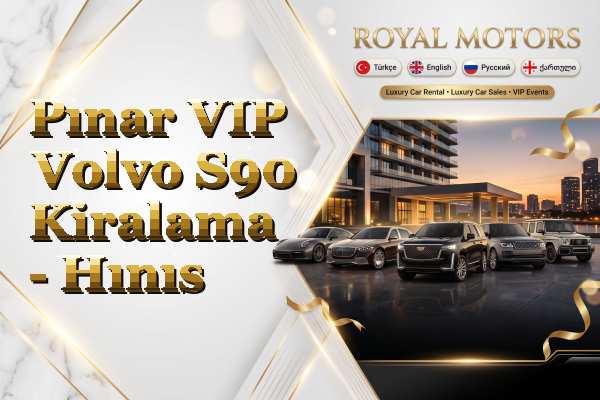 Pınar VIP Volvo S90 Kiralama - Hınıs
