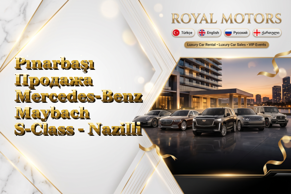 Pınarbaşı Продажа Mercedes-Benz Maybach S-Class - Nazilli