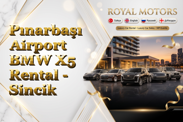 Pınarbaşı Airport BMW X5 Rental - Sincik