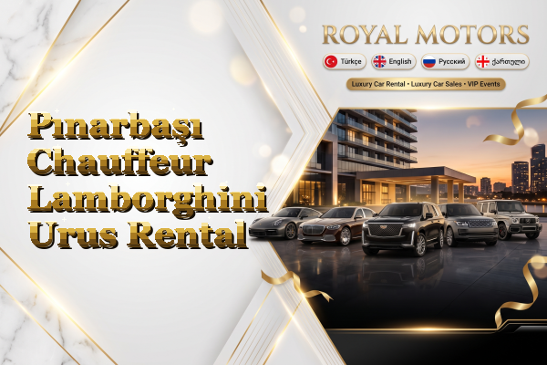 Pınarbaşı Chauffeur Lamborghini Urus Rental