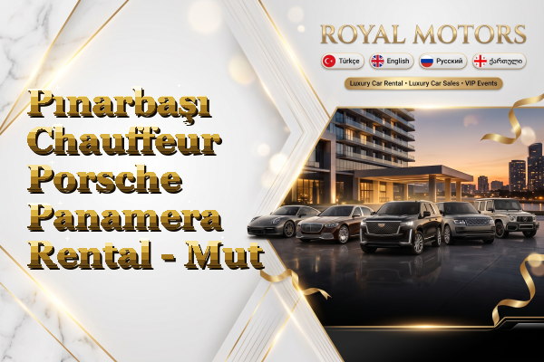 Pınarbaşı Chauffeur Porsche Panamera Rental - Mut