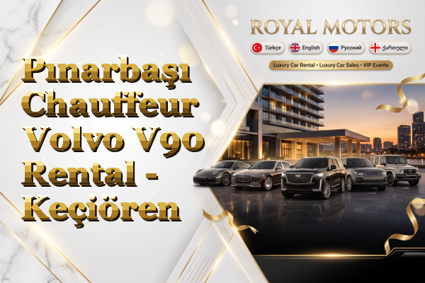 Pınarbaşı Chauffeur Volvo V90 Rental - Keçiören
