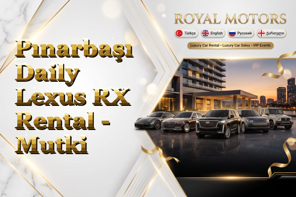 Pınarbaşı Daily Lexus RX Rental - Mutki