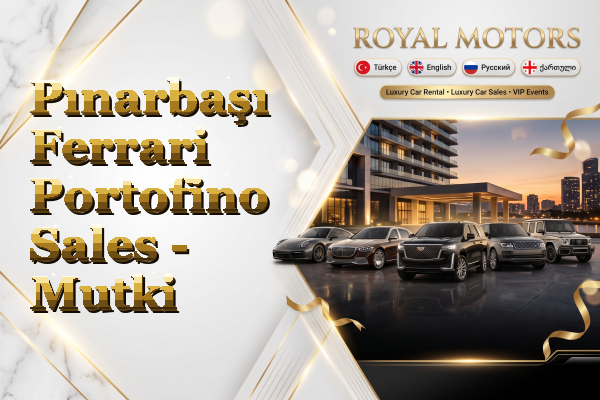 Pınarbaşı Ferrari Portofino Sales - Mutki