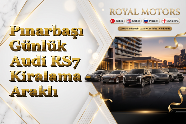 Pınarbaşı Günlük Audi RS7 Kiralama - Araklı