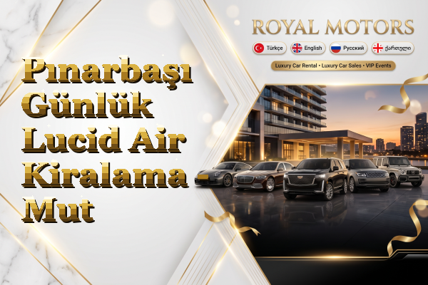 Pınarbaşı Günlük Lucid Air Kiralama - Mut