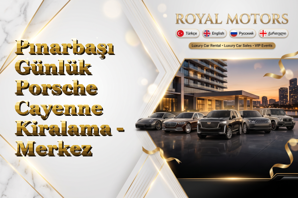 Pınarbaşı Günlük Porsche Cayenne Kiralama - Merkez