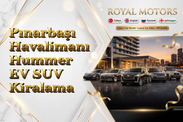 Pınarbaşı Havalimanı Hummer EV SUV Kiralama