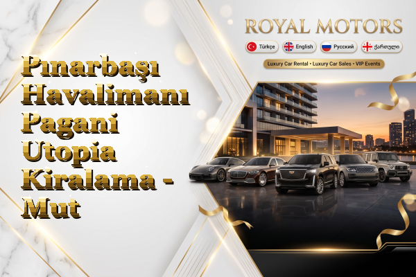 Pınarbaşı Havalimanı Pagani Utopia Kiralama - Mut