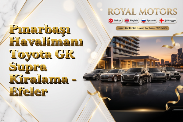 Pınarbaşı Havalimanı Toyota GR Supra Kiralama - Efeler