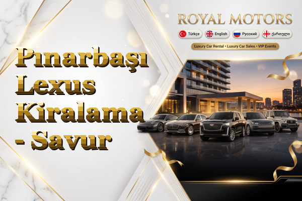 Pınarbaşı Lexus Kiralama - Savur