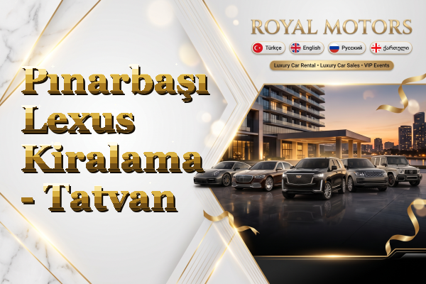 Pınarbaşı Lexus Kiralama - Tatvan