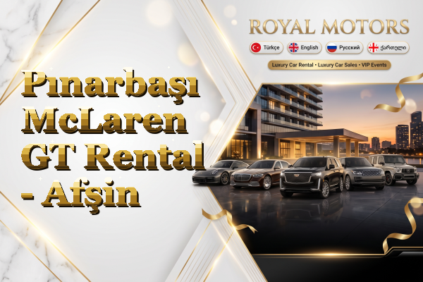 Pınarbaşı McLaren GT Rental - Afşin