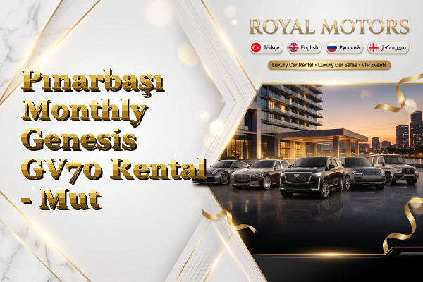 Pınarbaşı Monthly Genesis GV70 Rental - Mut