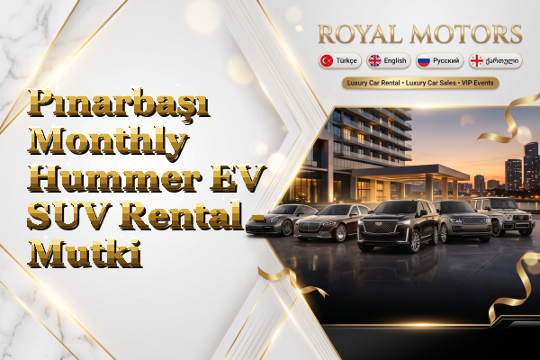 Pınarbaşı Monthly Hummer EV SUV Rental - Mutki