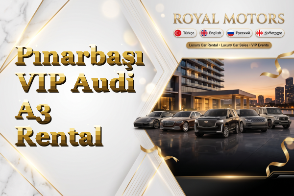 Pınarbaşı VIP Audi A3 Rental
